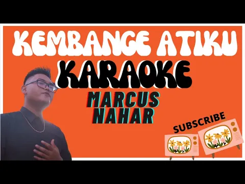 Download MP3 KEMBANGE ATIKU - MARCUS NAHAR ||| KARAOKE