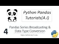 Machine Learning Tutorial Python Pandas 4 Pandas Series Broadcasting Data Type Conversion