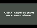 Array Group by JSON array using jQuery