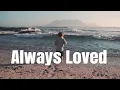 Download Lagu Always Loved (Official Lyric Video)