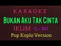 Download Lagu Iklim - Bukan Aku Tak Cinta - (Karaoke) G=DO // Pop Koplo Version