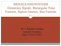 Elementary Signals Rectangular Pulse or Gate Function Signum function Sinc Function