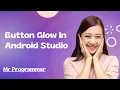 Button Glow In Android Studio Mr Programmer