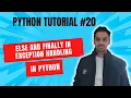- Else and Finally Blocks in Exception Handling Python For Beginners Python Full Course