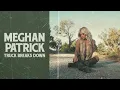 Meghan Patrick - Truck Breaks Down (Official Audio)