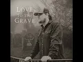 Love To The Grave