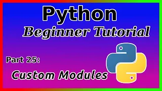 Creating Custom Modules - Python Tutorial Part 25