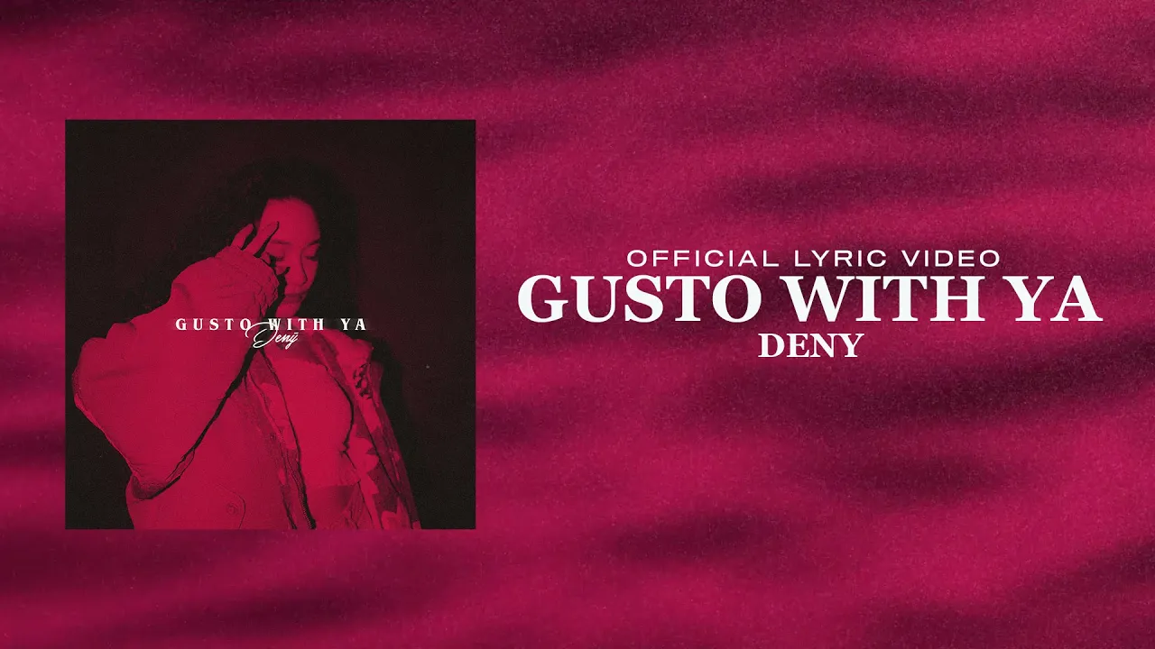 Gusto With Ya - DENȲ [Official Lyric Video]