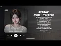 Lagu Nhạc Chill 2025 - BXH Nhạc Chill TikTok Triệu View Hay Nhất Hiện Nay - Nhạc Lofi Chill Buồn TikTok
