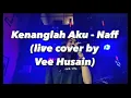 KENANGLAH AKU - NAFF (Live cover by Vee Husain)