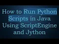 How to Run Python Scripts in Java Using ScriptEngine and Jython
