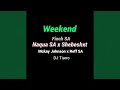 Naqua SA - Weekend (feat. Shebeshxt, Finch SA, Mckay Johnson & Reff SA)
