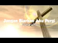 Download Lagu Jangan Biarkan Aku Pergi - Mahanaim (Lyrics)