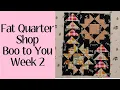 Fat Quarter Shop Boo to You Week 2