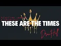 DRU HILL - THESE ARE THE TIMES (LYRICS)