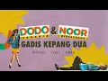 Download Lagu Dodo Zakaria \u0026 Noor Bersaudara - Gadis Kepang Dua | Official Lyric Video