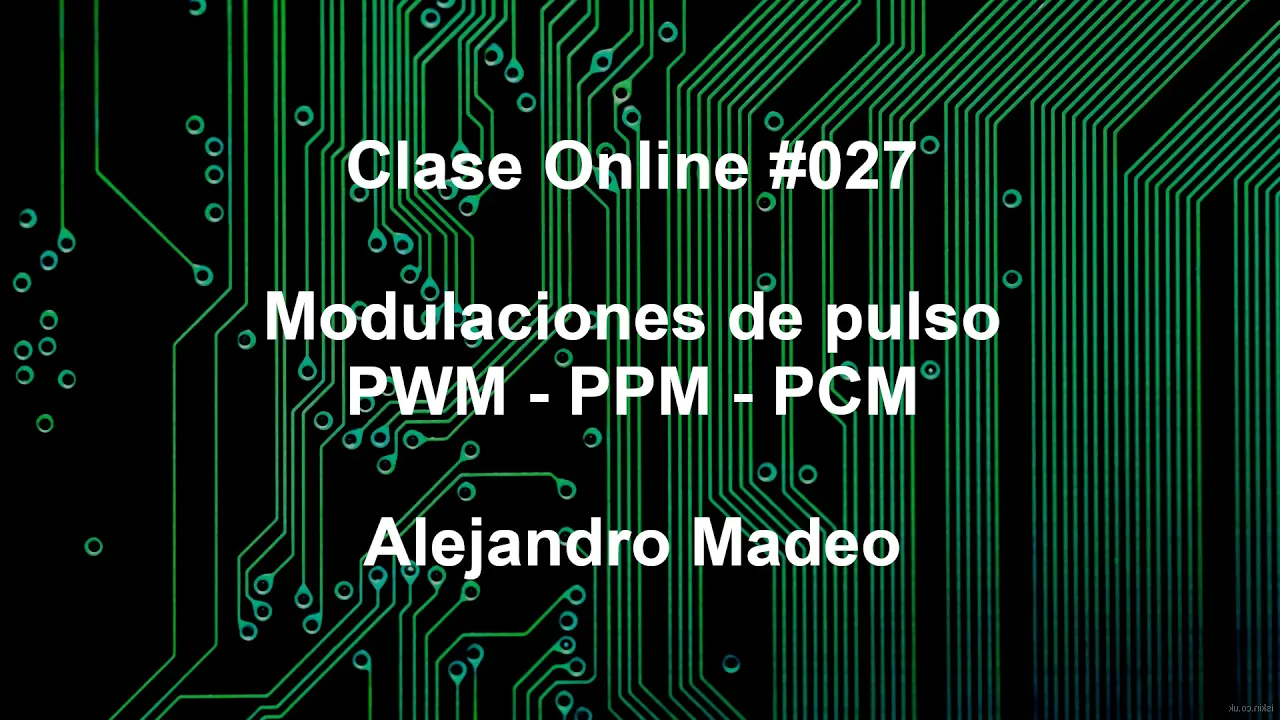 Clase Online #027 | Modulaciones de Pulso PWM, PPM y PCM