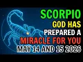 SCORPIO GOD BRINGS YOU THE CHANGE YOU HAVE BEEN WAITING FOR MAY 14 15 2026