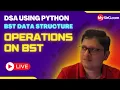 Operations on BST DSA using Python MySirG