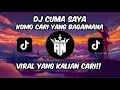 Lagu DJ CUMA SAYA - KOMO CARI YANG BAGAIMANA SLOW REMIX VIRAL TIKTOK 2025 !!