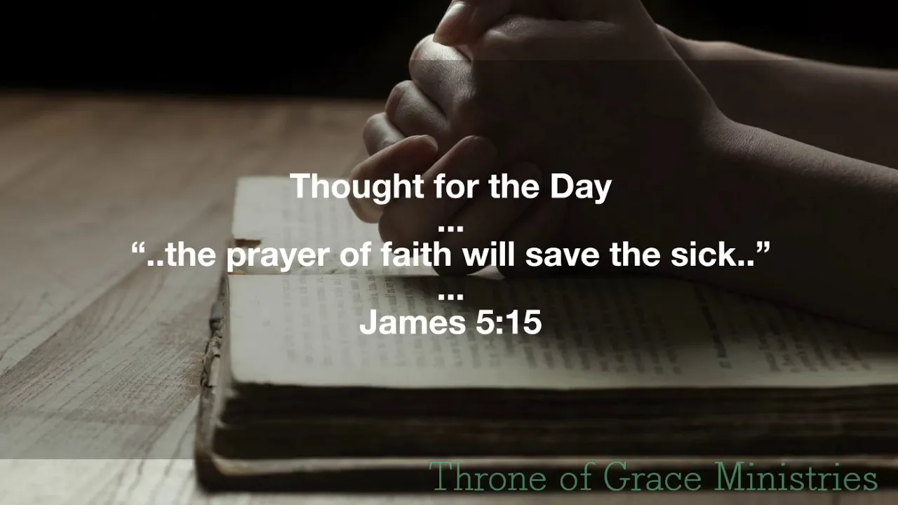 The prayer of faith will save the sick(James 5:15)Thought for the Day Feb 17 2019 The prayer of faith will save the sick(James 5:15)Thought for the Day Feb 17 2019