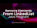 Java Program to Remove elements from the LinkedList