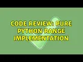 Code Review Pure python range implementation