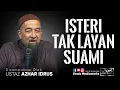 Lagu Ustaz Azhar Idrus UAI : Isteri Tak Layan Suami