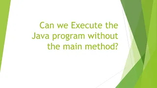 Execute Java program without main method