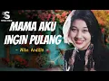 Download Lagu Mama Aku Ingin Pulang - Nike Ardilla | Lirik
