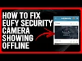 How To Fix Eufy Security Camera Showing Offline Troubleshoot The Issue With This Detailed Guide