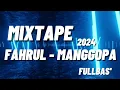MIXTAPE FAHRUL - MANGGOPA 2024 FUL'BASS BY CHELZ MIX!!