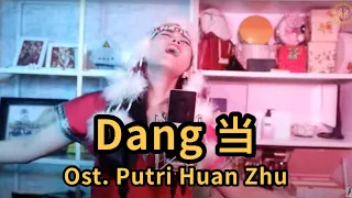 Download Dang 当 Ost. Putri Huan Zhu Helen Huang Cover - Lagu Mandarin Lirik Terjemahan MP3