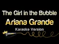 Lagu Ariana Grande - The Girl in the Bubble (Karaoke Version)