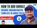 How to Add Chrome Administrative Template in Group Policy Windows Server Tutorial SibaTecHub