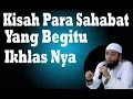 Download Lagu Kisah Para Sahabat Yang Begitu Ikhlas Nya - Ustadz Khalid Basalamah.mp4