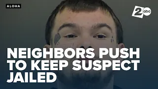 Aloha neighbors urge s to keep man jailed after alleged attempted family killing