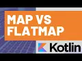 Kotlin - Map vs Flatmap