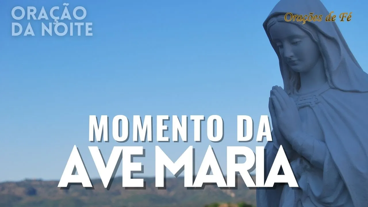 ❤️ MOMENTO DA AVE MARIA | Oração da Noite | Dia 03 de junho
