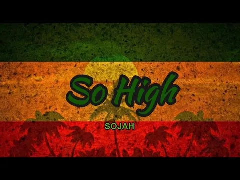 Download MP3 So High Sojah (Lyrics) -Tropa Vibes Reggae