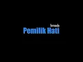 Download Lagu Pemilik Hati – Armada (Lirik lagu)