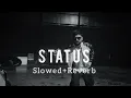 STATUS (Slowed+Reverb) | KHASA AALA CHAHAR × ANNY KATHWAR | LOFI TAPES