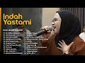 INDAH YASTAMI FULL ALBUM I AKU MILIKMU MALAM INI, HATI YANG LUKA I COVER AKUSTIK TERBAIK 2025