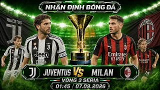 nhận định bóng đá hôm nay | Juventus vs AC Milan - Serie A - 01h45,07/09/2026