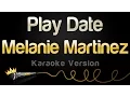 Download Lagu Melanie Martinez - Play Date (Karaoke Version)