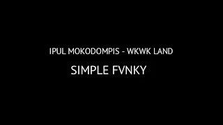 Download Wkwk Land!! Simple'Fvnky (Ipul Mokodompis) New!!! MP3