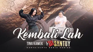 Download DJ SANTUY TINA KAMEK - KEMBALILAH (SLOWROCK TERBARU) Video Music Official FULL HD MP3
