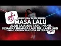 Lagu DJ Masa Lalu - Jujur Saja Aku Takut Nanti - DJ Breakbeat Slow Full Bass Viral TikTok 2025