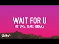 Download Lagu Future - WAIT FOR U (Lyrics) ft. Drake, Tems