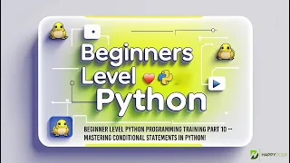 Beginner Level Python Programming Training Part 10 - Mastering Conditional Statements in Python